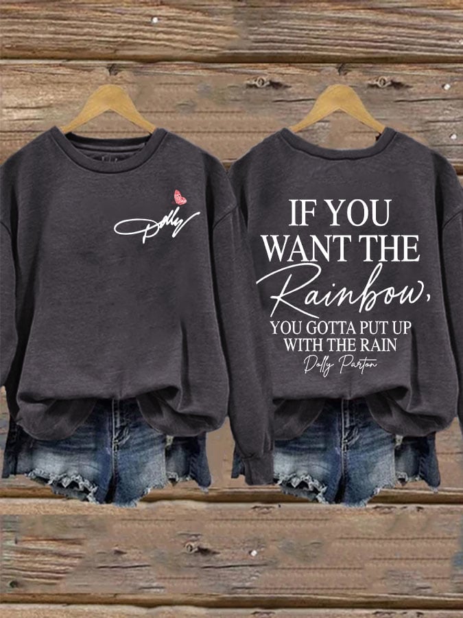 Women's If You Want The Rainbow You Gotta Put Up With The Rain Print Sweatshirt