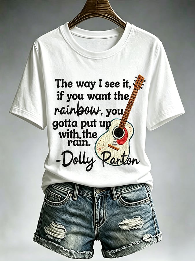 Women'S Country Cowgirl Dolly Commemorative  The Way I See It, If You Want The Rainbow, You Gotta Put Up With The Rain Print T-Shirt