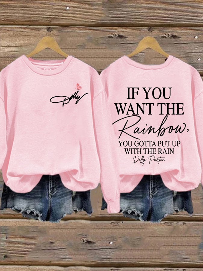 Women's If You Want The Rainbow You Gotta Put Up With The Rain Print Sweatshirt