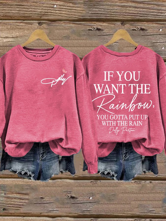 Women's If You Want The Rainbow You Gotta Put Up With The Rain Print Sweatshirt
