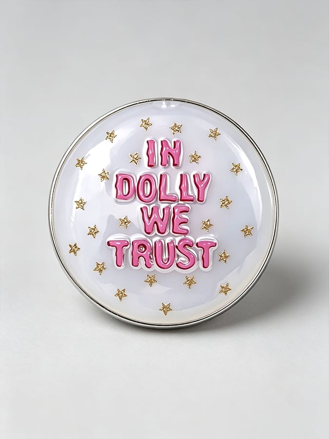 Unisex  In Dolly We Trust  Printed  Brooch