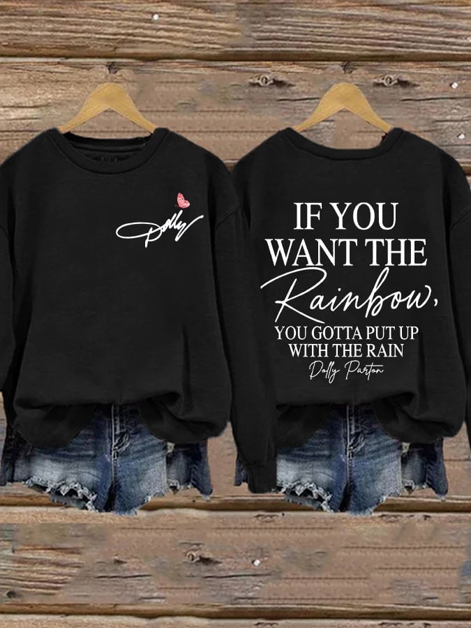 Women's If You Want The Rainbow You Gotta Put Up With The Rain Print Sweatshirt