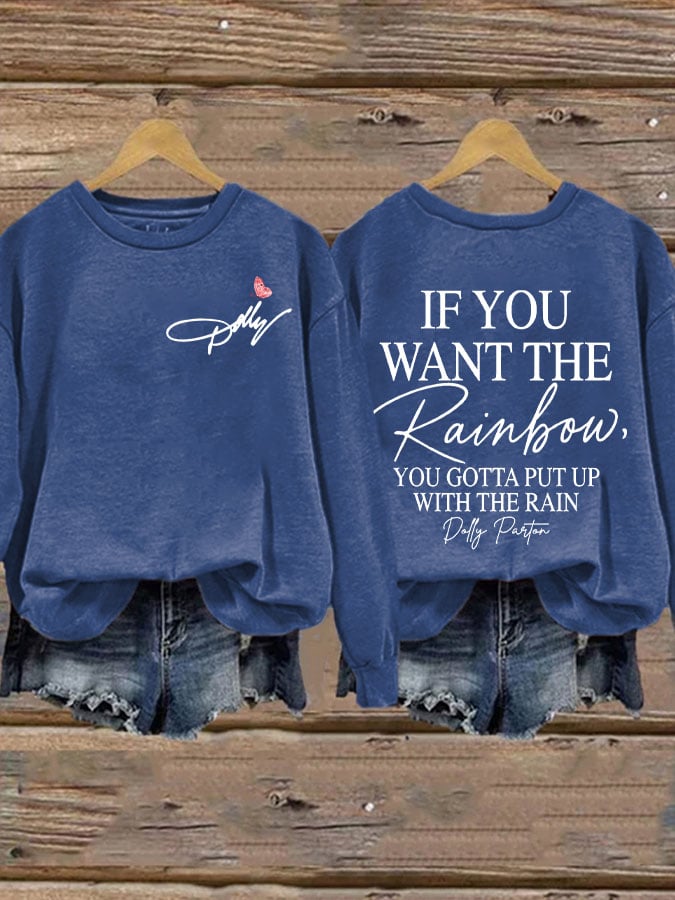 Women's If You Want The Rainbow You Gotta Put Up With The Rain Print Sweatshirt